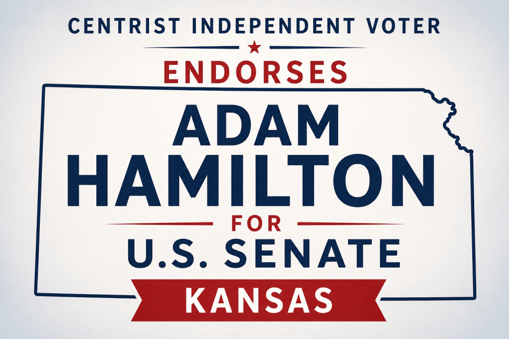 The Centrist Independent Voter endorses Adam Hamilton for the U.S. Senate from Kansas.